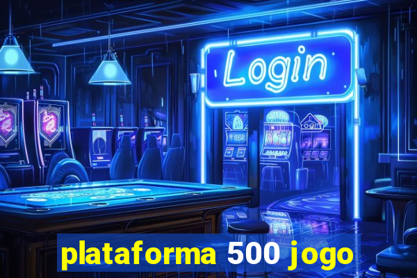 plataforma 500 jogo